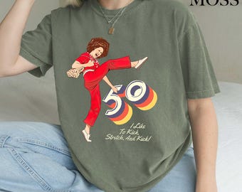 I'm 50 And I Like To Kick Comfort Colors® T-Shirt, Sally O'malley Is 50 Shirt, Meme Tee, 50th Birthday Gift Top, 50 Year Old, Gift For Fan