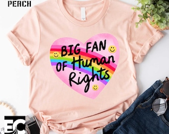 Big Fan Of Human Rights T-Shirt, Equality Sweatshirt, Human Rights Tee, Social Justice Shirt, Gift For Activist, Anti Trump Sweatshirt