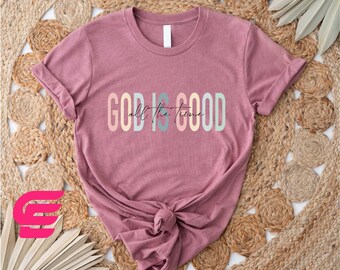 God Is Good All The Time Shirt,God Lover Shirt,Christian Shirts,Church Shirt,Religious T-shirt,Jesus Sweater,Faith Apparel,Jesus Lover Shirt