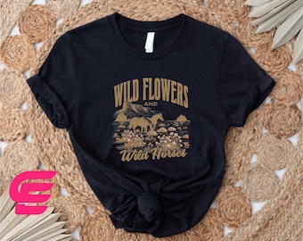 Wild Flowers And Wild Horses Shirt, Country Girl T-shirt, Country Concert Shirt, Wildflowers Sweatshirt, Western Horses Tee, Cowgirl Shirt