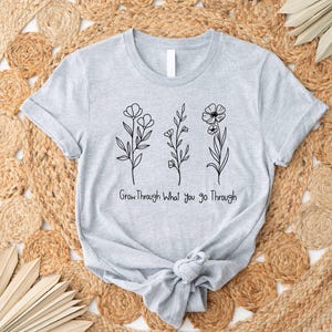 Grow Through What You Go Through, Motivational Shirt, Inspirational T-Shirt, Kindness And Motivation Tee, Positivity Tee, Gifts for Her