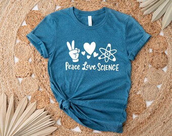Peace Love Science Shirt, Love Shirt, Peace Shirt, Inspirational T-Shirt, Show Peace Shirt, Peace Sign Shirt, Peace Symbol Tee, Tops And Tee