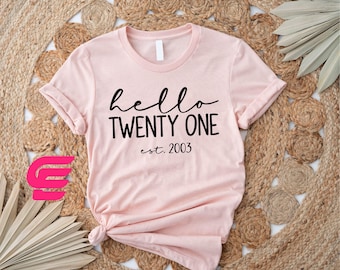 Hello Twenty One Est 2003 Shirt, 21st Birthday, Turning 21 Birthday Gift, 21st Birthday Party T-Shirt, 2003 Birthday Tee, 21st Birthday Gift