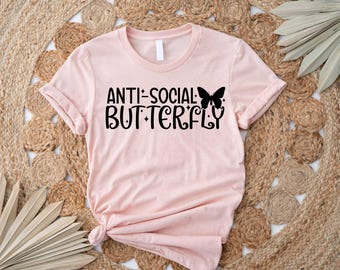 Anti-Social Butterfly Shirt, Women Introvert TShirt, Sarcastic Tee Gift, Butterfly Shirt, Anti Social Club Gift Shirt, Butterfly Lover Shirt
