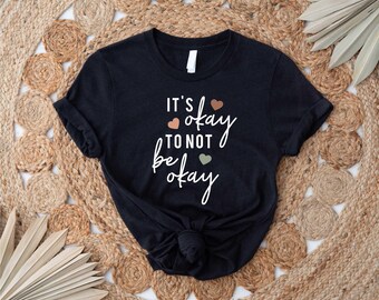 It's Okay To Not Be Okay Shirt, Mental Health Awareness Shirt, Depression Awareness Shirt, Mental Health Shirt, It's Ok Shirt,Positive Shirt