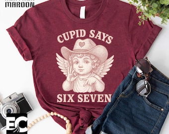 Cupid Says Six Seven T-Shirt, Cupid Days 67 Love Sweatshirt, 6 7 Valentines Day Sweater, 6 7 Meme T-Shirt, Valentine Day Shirt, Gift for Her