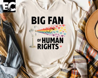 Big Fan Of Human Rights T-Shirt, Equality Sweatshirt, Human Rights Top, Social Justice Shirt, Gift For Activist Tee, Anti Trump T-Shirt