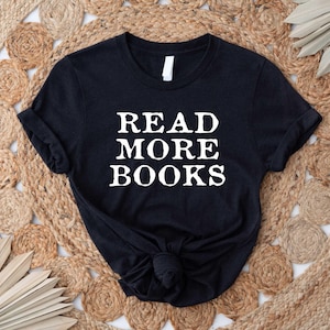 Read More Books Shirt, Books Shirt, Teacher T-Shirt, Library Shirts, Motivational Shirts, Reading Shirts, Gift for Students, School Shirt