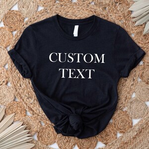 Custom Text Shirt, Personalized Custom Shirt, Customize Your Own Shirt, Custom Made Shirt, Custom T-Shirt, Matching Custom Shirts, Your Logo