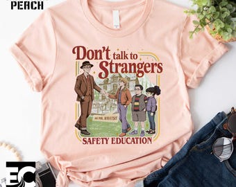 Don't Talk To Strangers T-Shirt, Movie Shirt, Mr. Whatsit Stranger Sweatshirt, Safety Education, Alien Spooky Sweater, Movie Fan Gifts Top