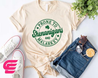 Prone To Shenanigans and Malarkey Shirt, Shamrock Sweatshirt,St Patrick's Day Shirt,St Pattys Day Shirt,Lucky Sweatshirt,Shenanigans T-shirt