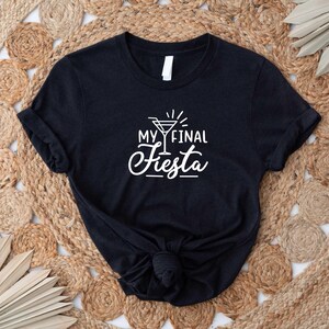 My Final Fiesta Shirt, Fiesta Shirts, Gift for bride, Funny Bachelorette ,Mexico Bachelorette ,Fiesta Bachelorette Party, Tequila Squad