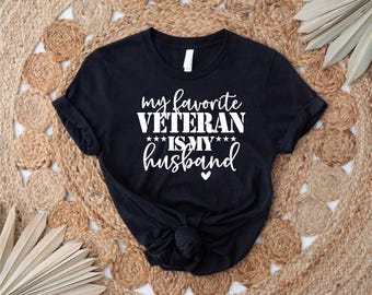 Veterans Day Shirt,My Favorite Veteran Is My Husband Shirt,Veterans Wife Shirt,Deployment Shirt,Military Shirt,Veterans Wife Gift