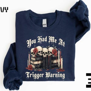 You Had Me At Trigger Warnings Sweatshirt, Skeleton Shirt, Dark Romance Smut, Gift for Her, Bookish Sweater, Book Lover Gift, Book Club Tee
