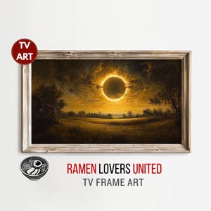 Pode incluir: Uma pintura de paisagem emoldurada retrata um evento celestial com um orbe central escuro rodeado por um halo dourado brilhante. A obra de arte, rotulada como "TV ART", apresenta um campo e árvores sob um céu dramático. O texto "RAMEN LOVERS UNITED TV FRAME ART" é exibido abaixo.