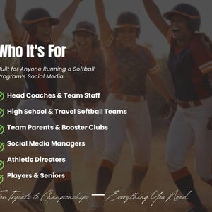 May include: Image features a group of softball players in action, with text overlayed. The text reads "Who It's For" and lists target audiences including coaches, teams, parents, social media managers, athletic directors, and players. The phrase "From Tryouts to Championships - Everything You Need" is also visible.