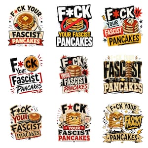 May include: A collection of nine graphic sticker designs featuring illustrations of pancakes with butter and syrup, accompanied by the text F*CK YOUR FASCIST PANCAKES in various bold, stylized fonts, colors, and layouts including stars and symbols.