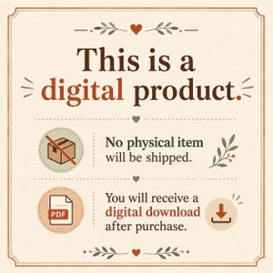 May include: A digital product notice featuring the text This is a digital product, No physical item will be shipped, and You will receive a digital download after purchase. The design includes icons of a box with a line through it, a PDF file, and a download arrow, all framed by decorative leaves and hearts.