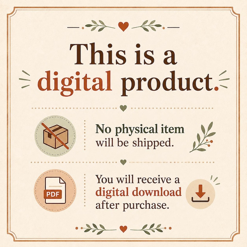 May include: A digital product notice featuring the text This is a digital product, No physical item will be shipped, and You will receive a digital download after purchase. The design includes icons of a box with a line through it, a PDF file, and a download arrow, all framed by decorative leaves and hearts.