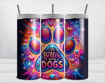 Paw Dog Tumbler Wrap, Neon Paws Life is Better with Dogs, 20 oz Skinny Tumbler Wrap, Dog Lover Sublimation Design, Mama Pet Colorful Print