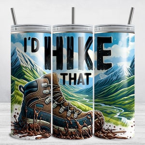 Hiking Tumbler Wrap, I&#39;d Hike That, 20 oz Skinny Tumbler Wrap Sublimation Design, Hiking PNG Camper Camping Nature Outdoor Mountains