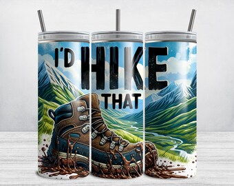 Hiking Tumbler Wrap, I'd Hike That, 20 oz Skinny Tumbler Wrap Sublimation Design, Hiking PNG Camper Camping Nature Outdoor Mountains