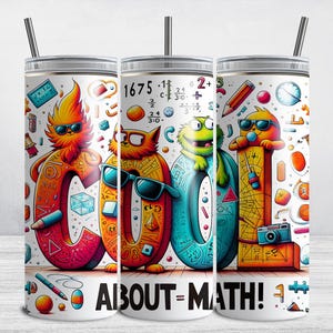 May include: Three colorful tumblers with a white background and the words "COOL ABOUT MATH!" printed on the bottom. The tumblers feature cartoon characters and math equations.