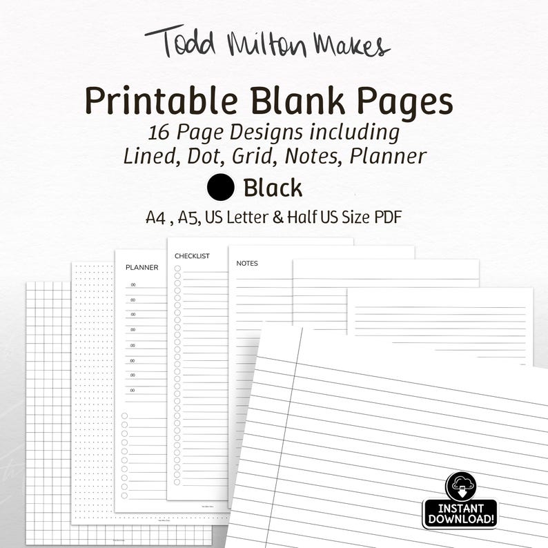 May include: Printable blank pages with 16 designs, including lined, dot, grid, notes, and planner layouts. The pages are black and available in A4, A5, US Letter, and Half US Letter sizes. The image includes the text "Todd Milton Makes".