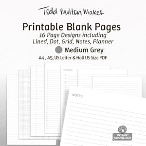 May include: A stack of printable blank pages with various designs, including lined, dot, grid, notes, and planner layouts. The pages are in medium grey and available in A4, A5, US Letter, and Half US sizes. The text "Todd Milton Makes" is at the top.