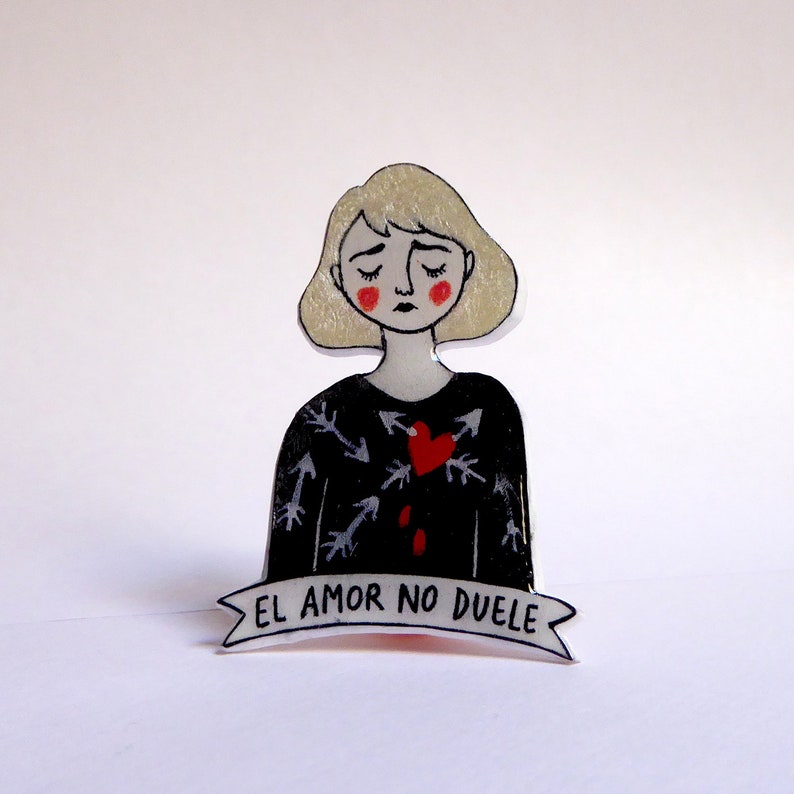 El amor no duele Love does not hurt OOAK. handmade pin