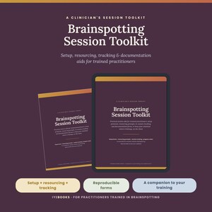 May include: A Brainspotting Session Toolkit featuring a dark purple background with orange accents. The text reads A Clinician's Session Toolkit, Brainspotting Session Toolkit, Setup, resourcing, tracking & documentation aids for trained practitioners.