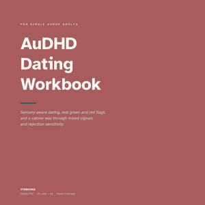 May include: A square digital workbook cover with a dusty rose background and white text. The title reads AuDHD Dating Workbook, with the subtitle For Single AuDHD Adults and text about sensory-aware dating, green and red flags, and rejection.