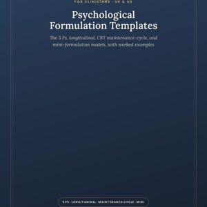 May include: A dark blue book cover titled Psychological Formulation Templates for Clinicians UK & US. The text includes The 5 Ps, longitudinal, CBT maintenance-cycle, and mini-formulation models, with worked examples. The bottom features 5 PS, LONGITUDINAL, MAINTENANCE CYCLE, MINI and IYEBOOKS.