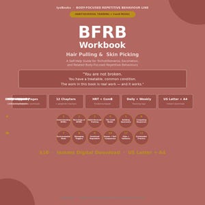 May include: A maroon BFRB Workbook for hair pulling and skin picking, featuring the text: You are not broken. You have a treatable, common condition. The work in this book is real work — and it works. Includes 12 chapters, trackers, and logs.