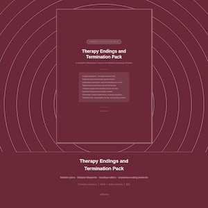 May include: A maroon digital document titled Therapy Endings and Termination Pack, featuring a list of clinical resources including session plans, relapse blueprints, goodbye letters, and unplanned ending protocols for individual and group therapy.