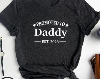 Promoted to Daddy T-Shirt, New Dad Tee, Father to Be Shirt