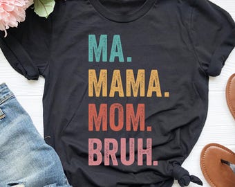 Ma Mama Mom Bruh Shirt, Funny Mother's Day Tee