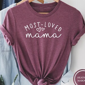 Most Loved Mama Shirt, Mama Shirt, Mama Gift, Gift For Mama, Birthday Mama Gift, Mothers Day Gift Shirt, Mother&#39;s Day Shirt, Love Mama