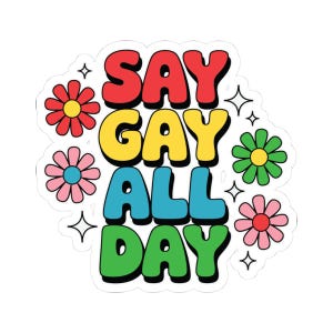 ColorFlow | Say Gay All Day Sticker | Retro Rainbow LGBTQ Vinyl Sticker | Glossy Queer Pride Kiss Cut Sticker | Colorful Affirmation Decor
