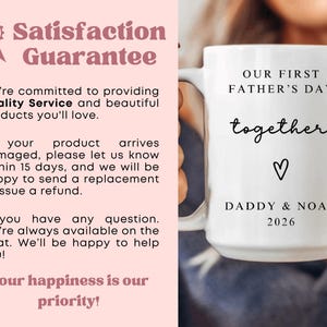 May include: White ceramic mug with the text "OUR FIRST FATHER'S DAY together ♡ DADDY & NOAH 2026" in black. The mug has a handle and is held by a person. The image also includes text about a satisfaction guarantee.
