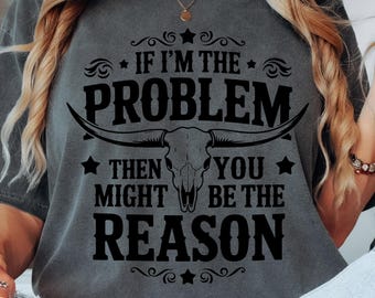 I'm The Problem Retro Western Tee: Country Music Concert Shirt