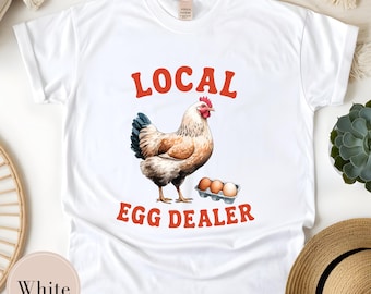 Local Egg Dealer T-Shirt: Funny Chicken Lady Graphic Tee