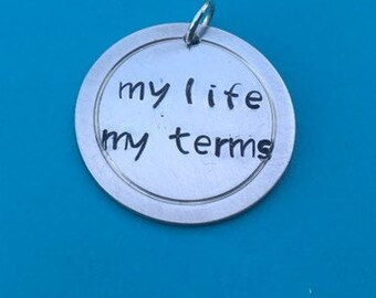 Hand Stamped Alkemé Keychain/ Handstamped My Life My Terms/ 1" Alkeme Pendant/ Silver and Black Pendant/ Inspirational Gift/ OmniPresents