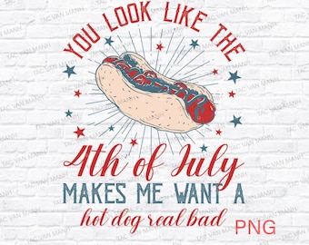 You Look Like the 4th of July PNG, Retro America Hot dog Png, Funny 4th July Png, USA Png, Fourth of July Independence Day Png