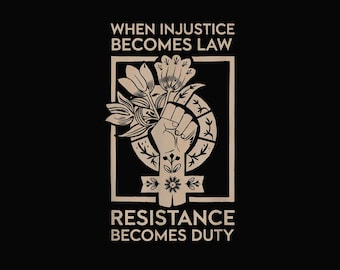 When Injustice Becomes Law Resistance Becomes Duty PNG Digital Download, Feminist Social Justice PNG, Equality Activism Designs
