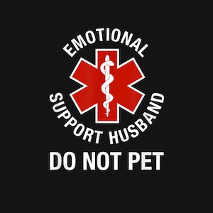 Peut inclure: Un design graphique noir et blanc avec un symbole médical rouge et le texte "Emotional Support Husband Do Not Pet".