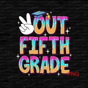 Peace Out Fifth Grade Png, Ice Cream Png, Last Day of School Png, 5th Grade Student Png, Digital Download
