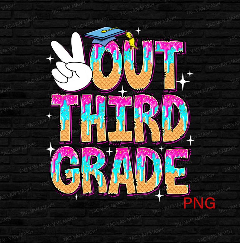 May include: A colorful graphic design with the text "OUT THIRD GRADE" in a dripping ice cream cone style. The design features a graduation cap, a peace sign, and sprinkles.