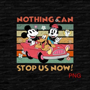 Nothing Can Stop Us Now Micke&#39;y Minni&#39;e PNG, Retro Mouse and Friends png, Couple Runaway png, Family Vacation png, Png Files For Sublimation