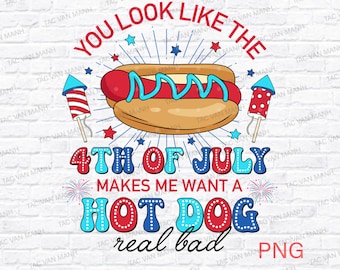 You Look Like the 4th of July PNG, Retro America Hot dog Png, Brushstroke 4th July Png, USA Png, Funny Hot Dog, Real Bad, Independence Day